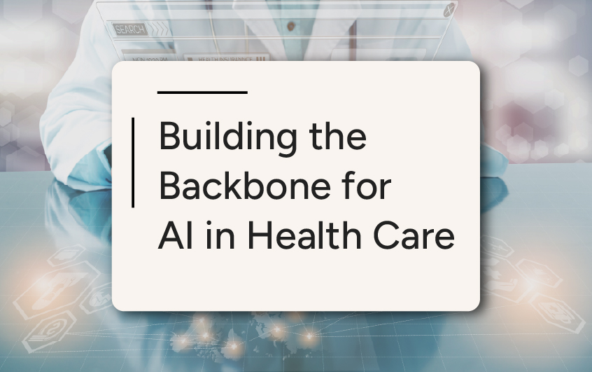 Building the backbone for AI in healthcare
